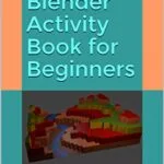 خرید و دانلود نسخه کامل کتاب Blender Activity Book for Beginners: Activity Book for those New to 3D Modeling using Blender Kindle Edition