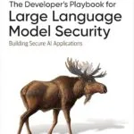 خرید و دانلود نسخه کامل کتاب زبان اصلی The Developer’s Playbook for Large Language Model Security: Building Secure AI Applications PDF | دانلود کتاب خارجی