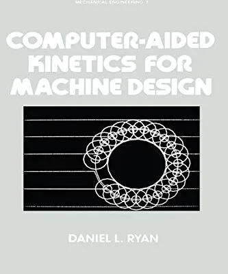 خرید و دانلود نسخه کامل کتاب Computer-Aided Kinetics for Machine Design (Mechanical Engineering Book 7) 1st Edition
