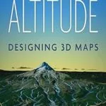 خرید و دانلود نسخه کامل کتاب Mapping with Altitude: Designing 3D Maps