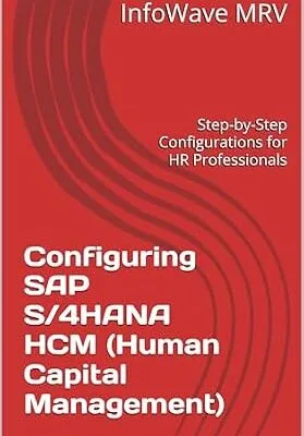 خرید و دانلود نسخه کامل کتاب Configuring SAP S/4HANA HCM (Human Capital Management): Step-by-Step Configurations for HR Professionals (SAP S/4HANA Configurations)