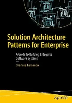 خرید و دانلود نسخه کامل کتاب Solution Architecture Patterns for Enterprise: A Guide to Building Enterprise Software Systems