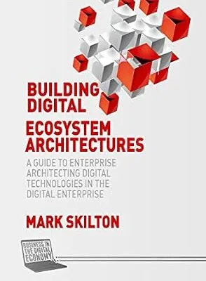 خرید و دانلود نسخه کامل کتاب Building Digital Ecosystem Architectures: A Guide to Enterprise Architecting Digital Technologies in the Digital Enterprise (Business in the Digital Economy)