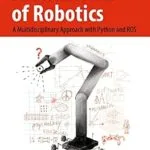 خرید و دانلود نسخه کامل کتاب Foundations of Robotics: A Multidisciplinary Approach with Python and ROS