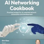 خرید و دانلود نسخه کامل کتاب AI Networking Cookbook: Practical recipes for AI-assisted network automation and development