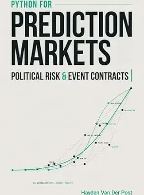خرید و دانلود نسخه کامل کتاب زبان اصلی Python for Prediction Markets, Political Risk, and Event Contracts: A Comprehensive Guide PDF | دانلود کتاب خارجی