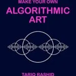 خرید و دانلود نسخه کامل کتاب Make Your Own Algorithmic Art [Print Replica] Kindle Edition