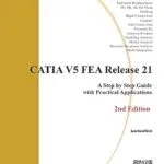 خرید و دانلود نسخه کامل کتاب CATIA V5 FEA Release 21 – 2nd Edition: A Step by Step Guide with Practical Applications