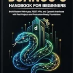 خرید و دانلود نسخه کامل کتاب Django 6 Handbook for Beginners: Build Modern Web Apps, REST APIs, and Dynamic Interfaces with Real Projects and Production-Ready Foundations