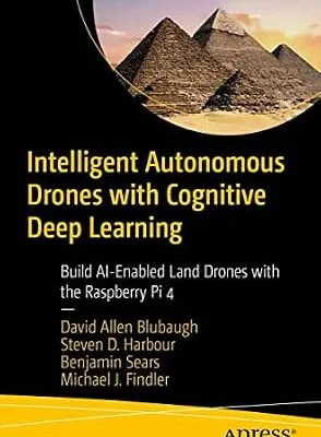 خرید و دانلود نسخه کامل کتاب Intelligent Autonomous Drones with Cognitive Deep Learning: Build AI-Enabled Land Drones with the Raspberry Pi 4