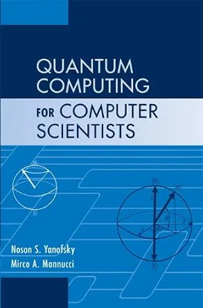 خرید و دانلود نسخه کامل کتاب زبان اصلی Quantum Computing for Computer Scientists PDF | دانلود کتاب خارجی_6a927c8d98eb5.jpeg خرید و دانلود نسخه کامل کتاب زبان اصلی Quantum Computing for Computer Scientists PDF | دانلود کتاب خارجی