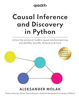 خرید و دانلود نسخه کامل کتاب Causal Inference and Discovery in Python: Unlock the secrets of modern causal machine learning with DoWhy, EconML, PyTorch and more_6a8ddb700386d.jpeg خرید و دانلود نسخه کامل کتاب Causal Inference and Discovery in Python: Unlock the secrets of modern causal machine learning with DoWhy, EconML, PyTorch and more