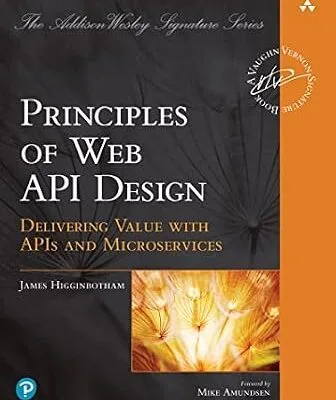 خرید و دانلود نسخه کامل کتاب Principles of Web API Design: Delivering Value with APIs and Microservices (Addison-Wesley Signature Series (Vernon))