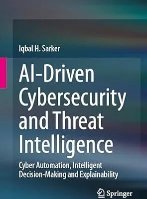 خرید و دانلود نسخه کامل کتاب زبان اصلی AI-Driven Cybersecurity and Threat Intelligence: Cyber Automation, Intelligent Decision-Making and Explainability PDF | دانلود کتاب خارجی