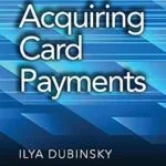 خرید و دانلود نسخه کامل کتاب زبان اصلی Acquiring Card Payments PDF | دانلود کتاب خارجی