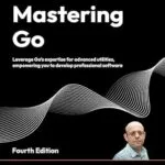 خرید و دانلود نسخه کامل کتاب Mastering Go: Leverage Go’s expertise for advanced utilities, empowering you to develop professional software