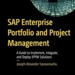 خرید و دانلود نسخه کامل کتاب SAP Enterprise Portfolio and Project Management: A Guide to Implement, Integrate, and Deploy EPPM Solutions