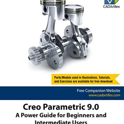 خرید و دانلود نسخه کامل کتاب Creo Parametric 9.0: A Power Guide for Beginners and Intermediate Users Kindle Edition