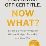 خرید و دانلود نسخه کامل کتاب زبان اصلی SO YOU GOT THE PRIVACY OFFICER TITLE. NOW WHAT?: Building a Privacy Program Without Budget, Authority, or a Clear Plan PDF | دانلود کتاب خارجی