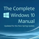خرید و دانلود نسخه کامل کتاب The Complete Windows 10 Manual: Updated for the new Spring Update