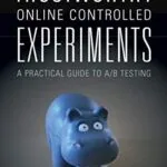 خرید و دانلود نسخه کامل کتاب Trustworthy Online Controlled Experiments: A Practical Guide to A/B Testing 1st Edition