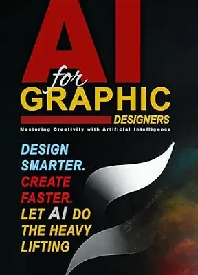 خرید و دانلود نسخه کامل کتاب AI for Graphic Designers: Design smarter. Create faster. Let AI do the heavy lifting.