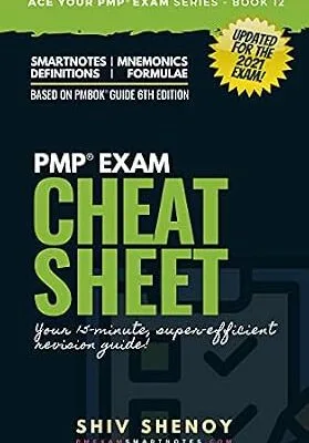 خرید و دانلود نسخه کامل کتاب PMP Exam Cheat Sheet – Your 15 Minutes PMP® Revision Guide For PMBOK® 6th Edition Exam: (Updated for 2021 Exam Agile & Hybrid Syllabus) (Ace Your PMP® Exam Book 12)