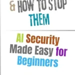خرید و دانلود نسخه کامل کتاب زبان اصلی AI Threats & How to Stop Them: AI Security Made Easy for Beginners (Artificial Intelligence) PDF | دانلود کتاب خارجی