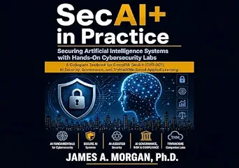 خرید و دانلود نسخه کامل کتاب زبان اصلی SecAI+ in Practice Securing Artificial Intelligence Systems with Hands-On Cybersecurity Labs PDF | دانلود کتاب خارجی