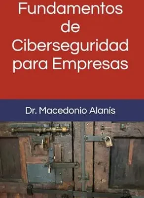 خرید و دانلود نسخه کامل کتاب زبان اصلی Fundamentos de Ciberseguridad para Empresas (Spanish Edition) PDF | دانلود کتاب خارجی