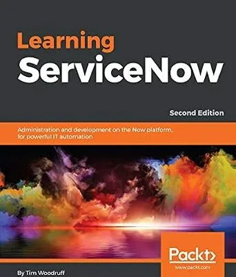 خرید و دانلود نسخه کامل کتاب Learning ServiceNow: Administration and development on the Now platform, for powerful IT automation, 2nd Edition