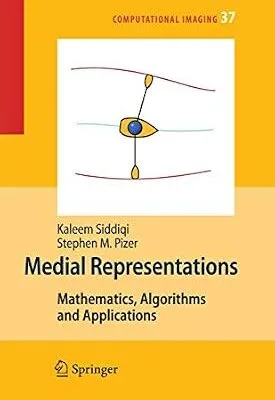 خرید و دانلود نسخه کامل کتاب Medial Representations: Mathematics, Algorithms and Applications (Computational Imaging and Vision Book 37)
