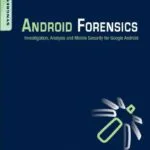 خرید و دانلود نسخه کامل کتاب زبان اصلی Android Forensics: Investigation, Analysis and Mobile Security for Google Android 1st Edition PDF | دانلود کتاب خارجی