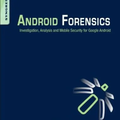خرید و دانلود نسخه کامل کتاب زبان اصلی Android Forensics: Investigation, Analysis and Mobile Security for Google Android 1st Edition PDF | دانلود کتاب خارجی