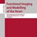 خرید و دانلود نسخه کامل کتاب Functional Imaging and Modelling of the Heart: 9th International Conference, FIMH 2017, Toronto, ON, Canada, June 11-13, 2017, Proceedings (Lecture Notes in Computer Science Book 10263)