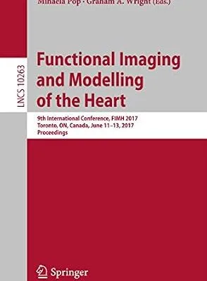 خرید و دانلود نسخه کامل کتاب Functional Imaging and Modelling of the Heart: 9th International Conference, FIMH 2017, Toronto, ON, Canada, June 11-13, 2017, Proceedings (Lecture Notes in Computer Science Book 10263)