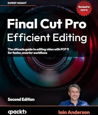 خرید و دانلود نسخه کامل کتاب Final Cut Pro Efficient Editing: The ultimate guide to editing video with FCP 11 for faster, smarter workflows