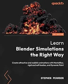 خرید و دانلود نسخه کامل کتاب Learn Blender Simulations the Right Way: Create attractive and realistic animations with Mantaflow, rigid and soft bodies, and Dynamic Paint