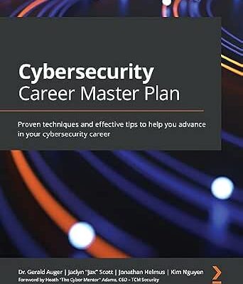 خرید و دانلود نسخه کامل کتاب زبان اصلی Cybersecurity Career Master Plan: Proven techniques and effective tips to help you advance in your cybersecurity career PDF | دانلود کتاب خارجی