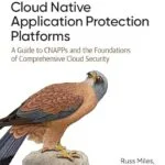 خرید و دانلود نسخه کامل کتاب زبان اصلی Cloud Native Application Protection Platforms: A Guide to CNAPPs and the Foundations of Comprehensive Cloud Security PDF | دانلود کتاب خارجی