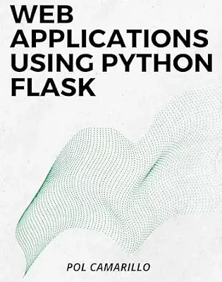 خرید و دانلود نسخه کامل کتاب Web Applications Using Python Flask : Build Python web applications using Flask Framework with Examples and Exercises.