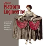 خرید و دانلود نسخه کامل کتاب Effective Platform Engineering: Build self-service interfaces to boost developer experience