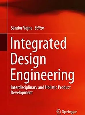 خرید و دانلود نسخه کامل کتاب Integrated Design Engineering: Interdisciplinary and Holistic Product Development