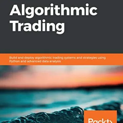 خرید و دانلود نسخه کامل کتاب Learn Algorithmic Trading: Build and deploy algorithmic trading systems and strategies using Python and advanced data analysis 1st Edition