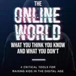 خرید و دانلود نسخه کامل کتاب زبان اصلی The Online World, What You Think You Know and What You Don’t: 4 Critical Tools for Raising Kids in the Digital Age PDF | دانلود کتاب خارجی