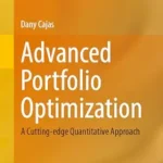 خرید و دانلود نسخه کامل کتاب Advanced Portfolio Optimization: A Cutting-edge Quantitative Approach