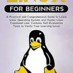 خرید و دانلود نسخه کامل کتاب Linux for Beginners: A Practical and Comprehensive Guide to Learn Linux Operating System and Master Linux Command Line. Contains Self-Evaluation Tests to Verify Your Learning Level
