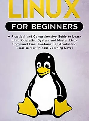 خرید و دانلود نسخه کامل کتاب Linux for Beginners: A Practical and Comprehensive Guide to Learn Linux Operating System and Master Linux Command Line. Contains Self-Evaluation Tests to Verify Your Learning Level