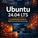 خرید و دانلود نسخه کامل کتاب Ubuntu 24.04 LTS: A Comprehensive Guide for Beginners and Advanced Users (The Modern Linux Mastery Series)