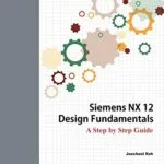 خرید و دانلود نسخه کامل کتاب Siemens NX 12 Design Fundamentals: A Step by Step Guide Kindle Edition